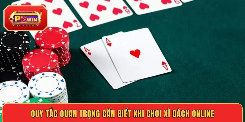 quy-tac-quan-trong-can-biet-khi-choi-xi-dach-online