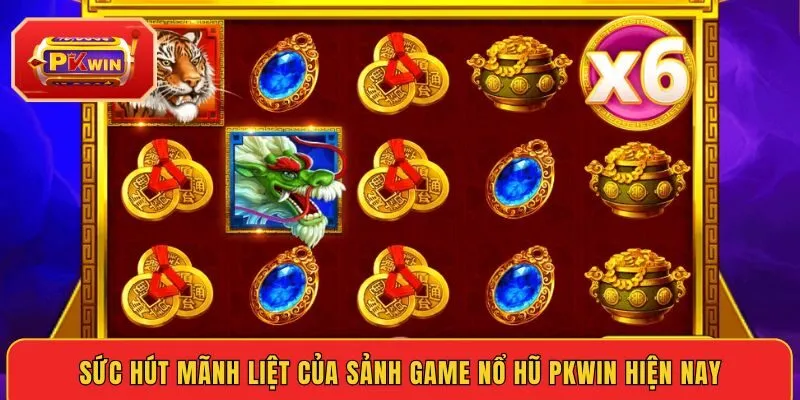 suc-hut-manh-liet-cua-sanh-game-no-hu-pkwin-hien-nay